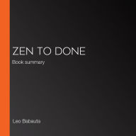 Zen to Done: Book summary (Abridged)