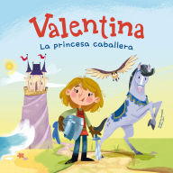 Valentina. La princesa caballera (Abridged)