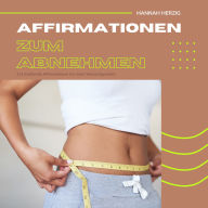 Affirmationen zum Abnehmen: 111 kraftvolle Affirmationen für dein Wohlfühlgewicht: Gewichtsreduktion, Gewichtsverlust, Diät