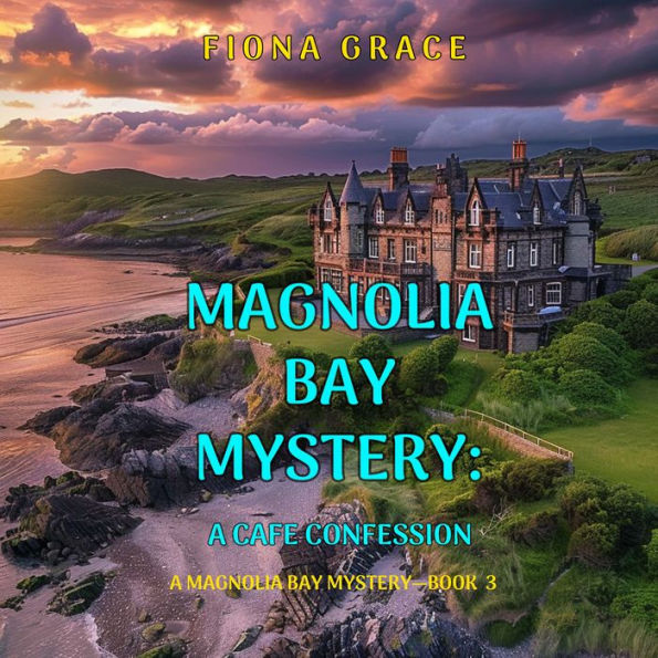 Cafe Confession, A (A Magnolia Bay Mystery-Book 3): Digitally narrated using a synthesized voice