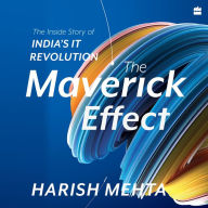 The Maverick Effect: The Inside Story of India's IT Revolution