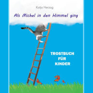 Als Michel in den Himmel ging: Trostbuch für Kinder