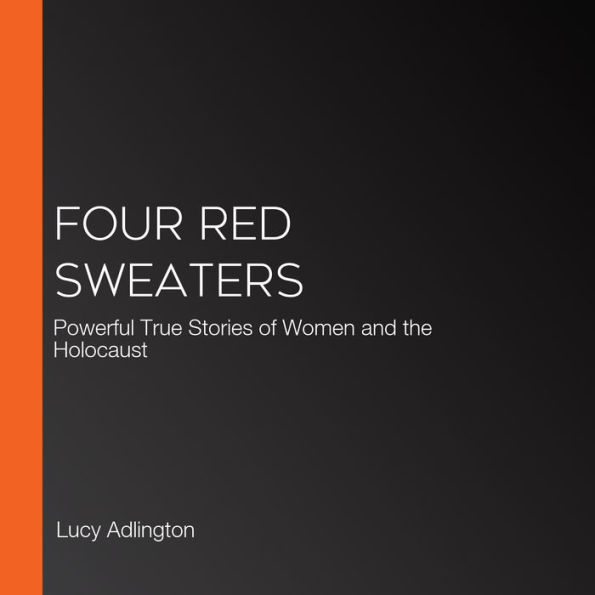 Four Red Sweaters: Powerful True Stories of Women and the Holocaust