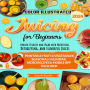 Juicing for Beginners: Unlock Vitality and Vigor with Nutritious, Detoxifying, and Flavorful Juices [COLOR VERSION]