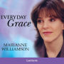 Everyday Grace: Having Hope, Finding Forgiveness, and Making Miracles