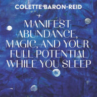 Manifest Abundance, Magic, and Your Full Potential While You Sleep