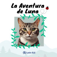 La Aventura de Luna: A Cat's Adventure for Spanish Beginners