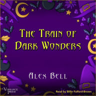 The Train of Dark Wonders: A Train of Dark Wonders Adventure