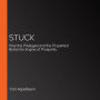 Stuck: How the Privileged and the Propertied Broke the Engine of Prosperity