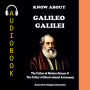 KNOW ABOUT GALILEO GALILEI: The Father of Modern Science & The Father of Observational Astronomy.