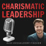 Charismatic Leadership - Die 36 Eigenschaften charismatischer Führungspersönlichkeiten