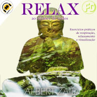 Relax ao Alcance de Todos.: Exercícios práticos de respiração, relaxamento e visualização