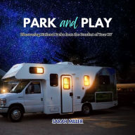 Park and Play: Discovering National Parks from the Comfort of Your RV