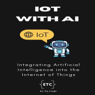 IOT with AI: Integrating Artificial Intelligence into the Internet of Things