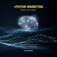 Psyche-Marketing: Inspire and Conquer