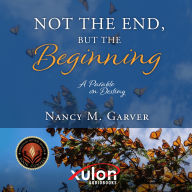 Not the End, But the Beginning: A Parable on Destiny