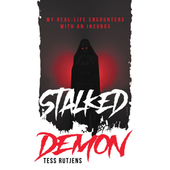 Stalked By A Demon: My Real-Life Encounters With An Incubus