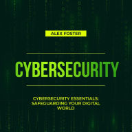 Cybersecurity: Cybersecurity Essentials: Safeguarding Your Digital World