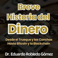Breve Historia del Dinero: Desde el Trueque y las Conchas Hasta Bitcoin y la Blockchain