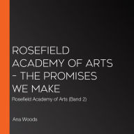 Rosefield Academy of Arts - The Promises We Make: Rosefield Academy of Arts (Band 2)