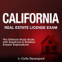 California Real Estate License Exam: California Real Estate License Test Masterclass 2024-2025: Ace Your Real Estate Exam on the First Attempt Packed with 200+ Q&A Genuine Test Questions Unpacked with Comprehensive and Insightful Explanations!
