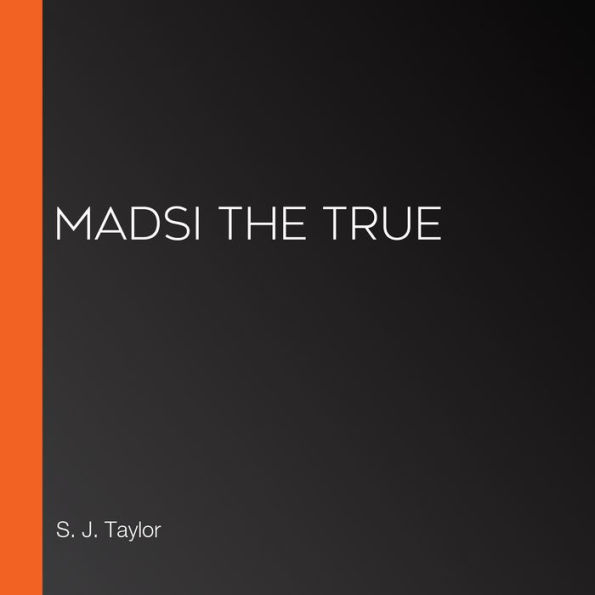 Madsi the True