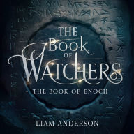 Book Of Watchers, The - The Book Of Enoch