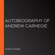 Autobiography of Andrew Carnegie