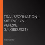 Transformation mit Evelyn Venzke (ungekürzt)