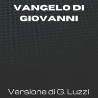 La Sacra Bibbia - Vangelo di Giovanni - Versione di Giovanni Luzzi