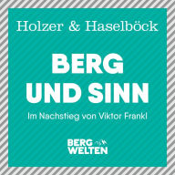 Berg und Sinn - Im Nachstieg von Viktor Frankl (Abridged)