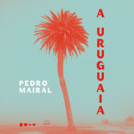 A Uruguaia (Abridged)