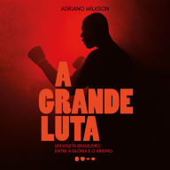 A grande luta (Abridged)