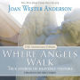 Where Angels Walk (25th Anniversary Edition): True Stories of Heavenly Visitors
