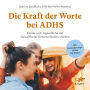 Die Kraft der Worte bei ADHS: Kinder und Jugendliche mit Gewaltfreier Kommunikation stärken