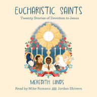 Eucharistic Saints: Twenty Stories of Devotion to Jesus