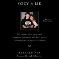 Ozzy & Me: Life Lessons, Wild Stories, and Unexpected Epiphanies from Forty Years of Friendship with the Prince of Darkness