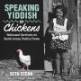 Speaking Yiddish to Chickens: Holocaust Survivors on South Jersey Poultry Farms