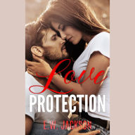 Love Protection: A Forced Proximity Romance Thriller