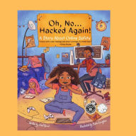 Oh, No...Hacked Again!: A Story About Online Safety