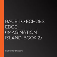 Race to Echoes Edge (Imagination Island, Book 2)