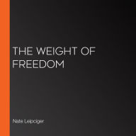 The Weight of Freedom