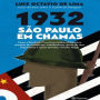 1932: São Paulo em chamas