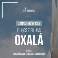 Características dos Filhos e Filhas de Oxalá