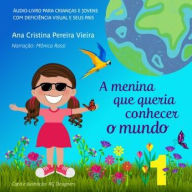 A Menina que queria conhecer o Mundo: Audiolivro para crianças e jovens com deficiência visual e seus pais