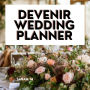 DEVENIR WEDDING PLANNER: Lance ton Agence d'Organisation de Mariages dès Aujourd'hui !: Le Guide Essentiel pour Réussir.