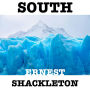 SOUTH: THE STORY OF SHACKLETON'S LAST EXPEDITION 1914-1917