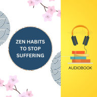 Zen Habits to Stop Suffering