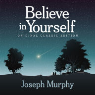 Believe In Yourself: Original Classic Edition