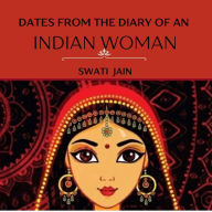 Dates from the Diary of an Indian Woman: First Year After Marraige